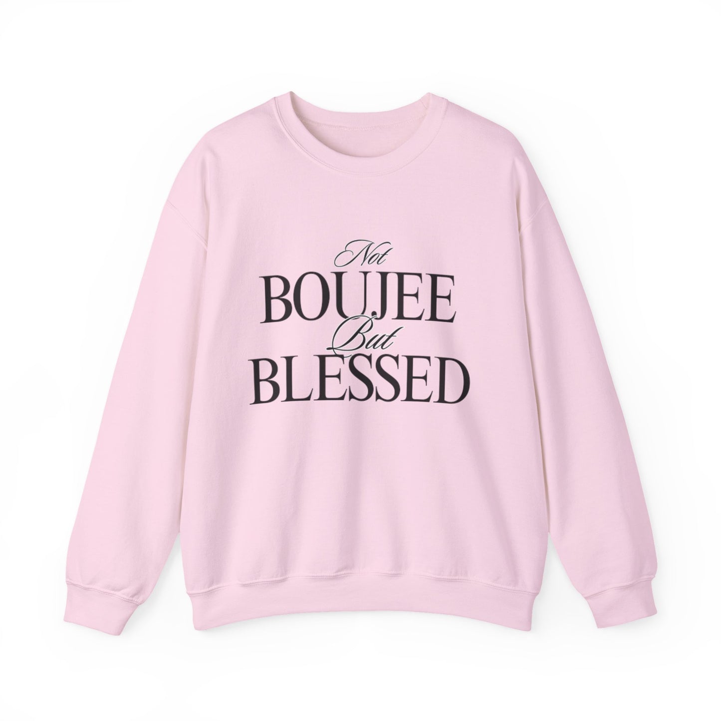 Not Boujee Sweatshirt