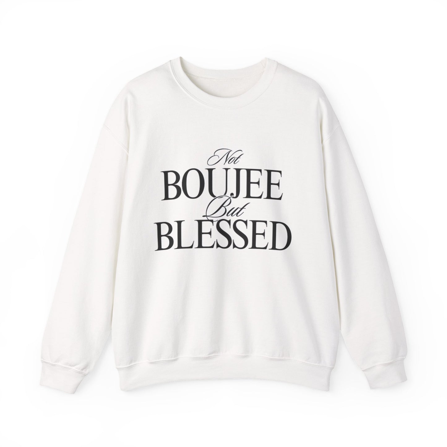 Not Boujee Sweatshirt