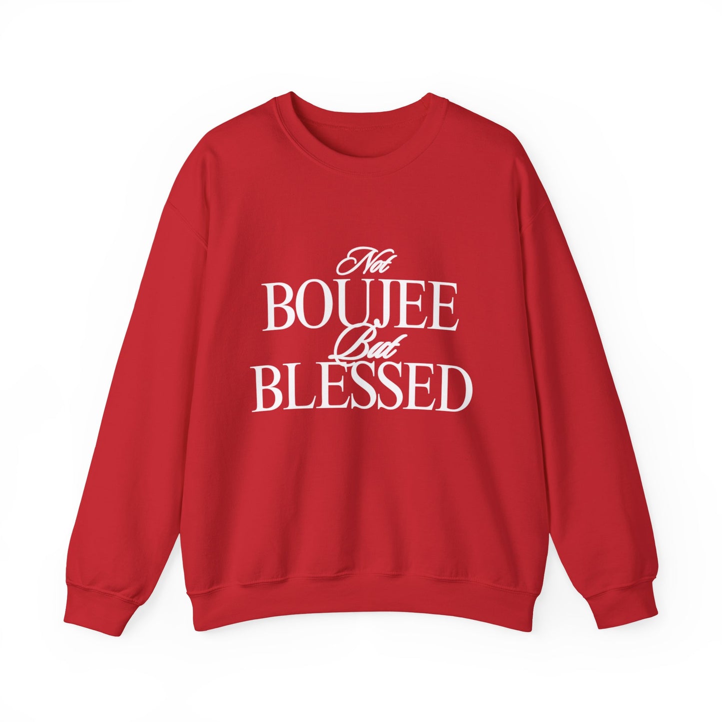 Not Boujee Sweatshirt