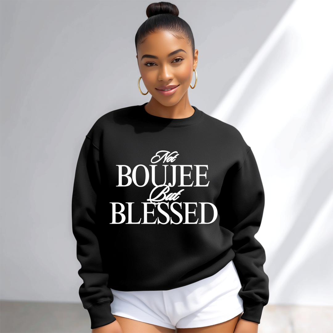 Not Boujee Sweatshirt