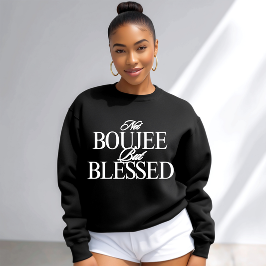 Not Boujee Sweatshirt